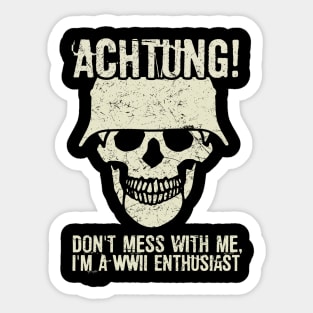 Achtung! (Danger) - I'm a WWII enthusiast Sticker